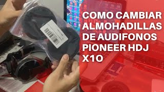 COMO CAMBIAR LAS ALMOHADILLAS DE AUDIFONOS PIONEER HDJ X10 [upl. by Mosier]