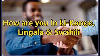 How are you in kiKongo Lingala amp Swahili [upl. by Anailil]