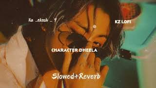 Character Dheela  Slowed  Reverb [upl. by Anigroeg]