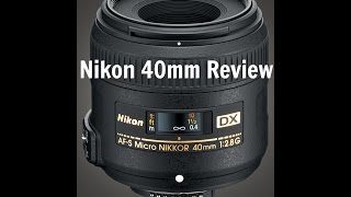 NIKON 40MM F28 AFS DX MICRO LENS REVIEW [upl. by Caddaric477]