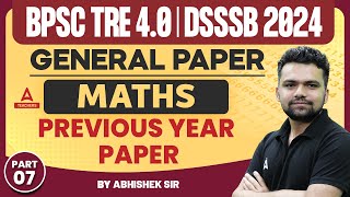 BPSC TRE 40DSSSB General Maths Classes 2024  Previous year paper 7 By Abhishek Kaushik [upl. by Hannaj]