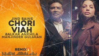 Jind Bains Remix Chori Viah  Balkar Ankhila amp Manjinder Gulshan  New Punjabi Song  Duet Songs [upl. by Amari]