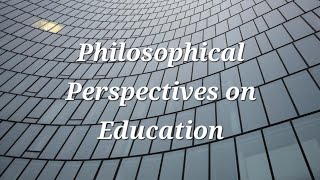 Philosophical Perspectives on Education [upl. by Minnie]