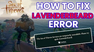 SEA OF THIEVES HOW TO FIX LAVENDERBEARD ERROR [upl. by Htiekram]