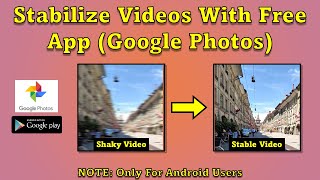 How to Stabilize Shaky Videos in Android with Free App Google Photos [upl. by Eeslek165]