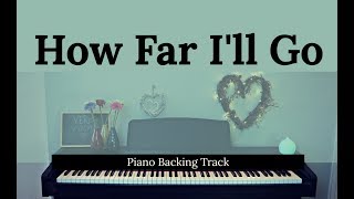 How Far Ill Go MOANA Piano accompaniment  Backing  Karaoke track [upl. by Radford764]