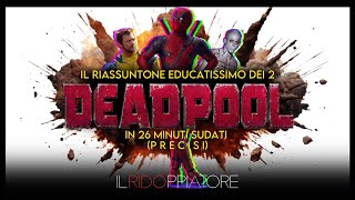 Il RIASSUNTONE educatissimo di DEADPOOL 1 amp 2 in 26 MINUTI precisi [upl. by Nylirak]