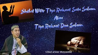 Sholat Witir Tiga Rakaat Satu Salam Atau Tiga Rakaat Dua Salam Ustad Anwar Musyaddat [upl. by Rumilly]