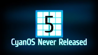 CyanOS Never Released 5 [upl. by Dustin]