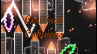 4K quotCerebral Cobwebquot By zSixen  Geometry Dash [upl. by Blondy417]