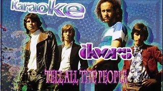 The Doors  Karaoke Of Tell All The People [upl. by Ratha85]