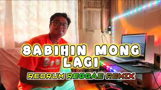 SABIHIN MONG LAGI REMIX  DJROMAR REDRUM REGGAE REMIX [upl. by Uehttam]