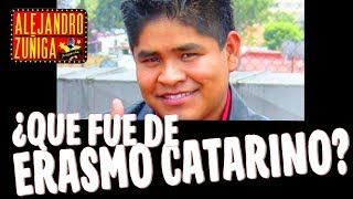 ¿QUE FUE DE ERASMO CATARINO [upl. by Lenrad]