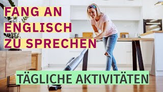 Englisch Lernen für den Alltag 120 Nützliche Sätze und Ausdrücke für Tägliche Aktivitäten [upl. by Bartholemy]