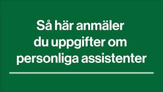 Så här anmäler du uppgifter om personliga assistenter [upl. by Elston]