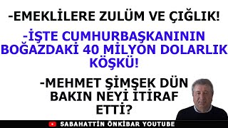 İŞTE CUMHURBAŞKANININ BOĞAZDAKİ 40 MİLYON DOLARLIK KÖŞKÜEMEKLİYE ZULÜM VE ÇIĞLIKŞİMŞEKDEN İTİRAF [upl. by Shreeves]