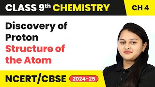 Discovery of Proton  Structure of the Atom  Class 9 Chemistry Chapter 4  CBSE 202425 [upl. by Anwad39]