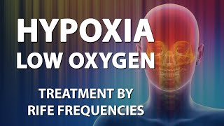 Hypoxia Low Oxygen  RIFE Frequencies Treatment  Energy amp Quantum Medicine with Bioresonance [upl. by Ardnikal]