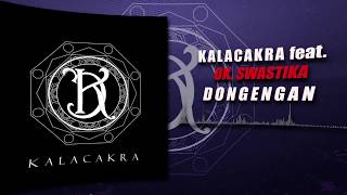 Kalacakra Feat Ok Swastika  Dongengan AUDIO STREAM [upl. by Eikcor]