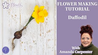 Daffodil  Fleurs Flower Making Tutorial  Amanda  Highlight Crafts [upl. by Norene]