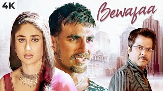 Bewafaa Full Hindi Movie 4K Akshay Kumar amp Kareena Kapoor amp Anil Kapoor  Sushmita Sen  Bollywood [upl. by Yelkreb]