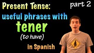 01036 Spanish Lesson  Present Tense  tener part 2 useful phrases [upl. by Dlaniger921]