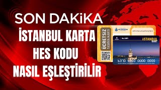 İstanbul Karta Hes Kodu Eşleştirme [upl. by Ynavoj]