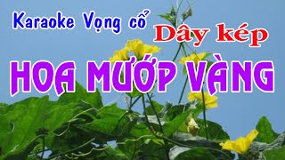 Karaoke vọng cổ HOA MƯỚP VÀNG  DÂY KÉP [upl. by Aytnahs105]