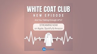 The White Coat Club Podcast Are You Taking Enough Aps [upl. by Aititil]