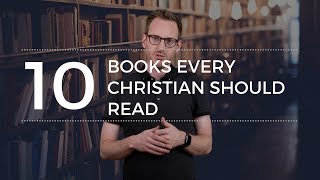 10 Books Every Christian Should Read [upl. by Durrett428]