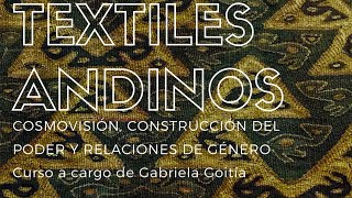 DIA 1 Curso Textiles andinos cosmovisión construcción del poder y relaciones de género [upl. by Amitarp]