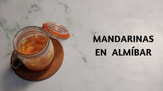 Cómo Hacer Mandarinas en Almíbar [upl. by Jaymie]