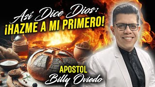 Así Dice Dios ¡Hazme A Mi Primero  Apóst Billy Oviedo [upl. by Odericus473]