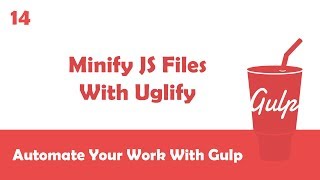 Learn Gulpjs In Arabic 14  Minifying JS Files With Uglify [upl. by Zachariah]