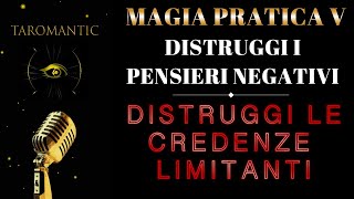 MAGIA PRATICA 5 🔑 ELIMINA I PENSIERI NEGATIVI E OSSESSIVI [upl. by Enelie]