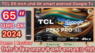 New Tcl 65 inch Uhd 4K Smart android Google Led tv With Hands Free Voice Control Review ॥65P755 Pro [upl. by Glarum]