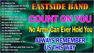 EastSide Band Greatest Hits Full Album  Couch On You Always Remember Us This Way [upl. by Barnes]