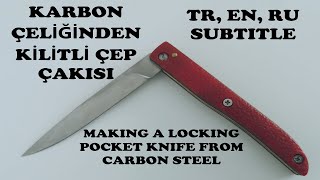 Karbon çeliğinden kilitli cep çakısı yapımı  Making a locking pocket knife from carbon steel [upl. by Leede862]