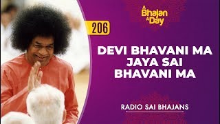 206  Devi Bhavani Maa Jaya Sai Bhavani Maa  Radio Sai Bhajans [upl. by Gibbs]