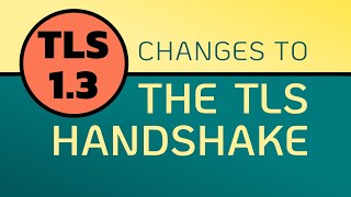 TLS 13 Handshake  many CHANGES from prior versions [upl. by Llerdnam]