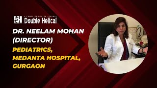 Dr Neelam Mohan Director  Pediatrics Medanta Hospital Gurgaon [upl. by Nottirb]