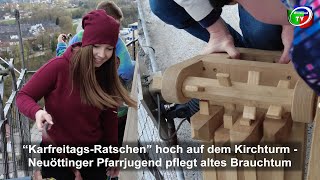 quotKarfreitagsRatschenquot hoch auf dem Neuöttinger Kirchturm [upl. by Otrebla]