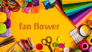 how to make easy fan flower diy carfts tutorial [upl. by Kcirdde]