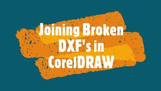 Joining broken DXF designs in CorelDRAW [upl. by Eleira]