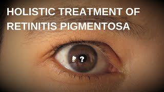 Treating Retinitis Pigmentosa A Holistic Approach  English and Arabic [upl. by Isewk306]