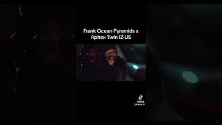 Frank Ocean Pyramids x Aphex Twin IZUS frankocean aphextwin [upl. by Garzon]