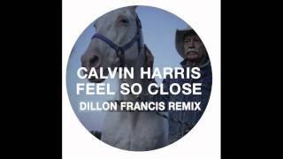 Calvin Harris  Feel So Close Dillon Francis Remix OUT 22 AUGUST [upl. by Auqenehs]