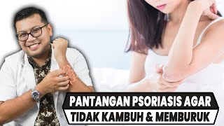 PANTANGAN PSORIASIS AGAR TIDAK KAMBUH DAN TIDAK MEMBERAT DOKTER SADDAM ISMAIL [upl. by Acinom]