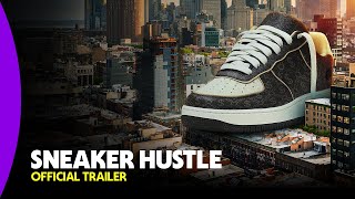 Sneaker Hustle  Official Trailer [upl. by Ponzo]