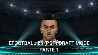 COMEÇANDO DO INICIO PELA PRIMEIRA VEZ  FUT DRAFT EFOOTBALL 2025 PSP PARTE 1 [upl. by Eeresid]